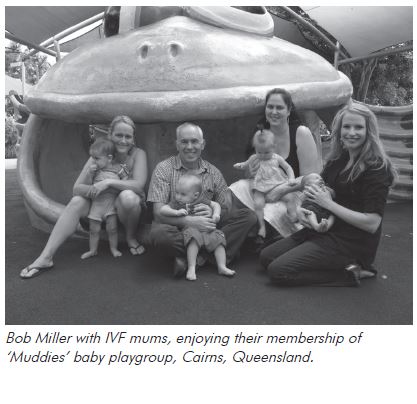 Bob Miller with IVF mums, enjoying their membership of ‘Muddies’ baby playgroup, Cairns, Queensland.