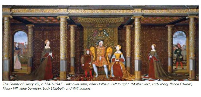 The Family of Henry VIII, c.1543-1547. Unknown artist, after Holbein. Left to right: ‘Mother Jak’, Lady Mary, Prince Edward, Henry VIII, Jane Seymour, Lady Elizabeth and Will Somers.